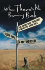<!--1B-->When There's No Burning Bush